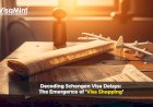 Decoding Schengen Visa Delays: The Emergence of ‘Visa Shopping’