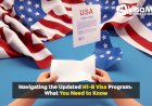 Navigating the Updated H1-B Visa Program: What You Need to Know