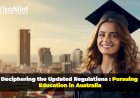 Deciphering the Updated Regulations: Pursuing Education in Australia