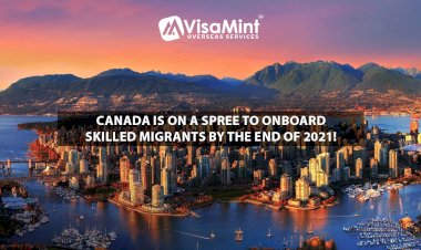 Canada is on a Spree to Onboard Skilled Migrants by the end of 2021!