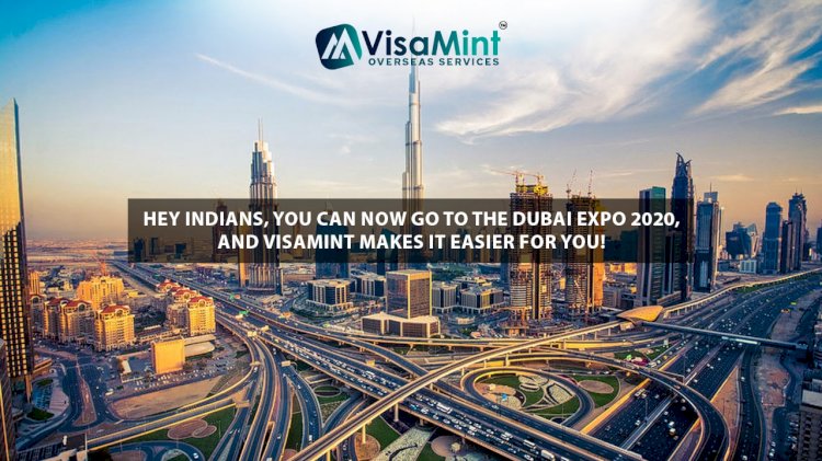 Hey Indians, you can now go to the Dubai Expo 2020, and VisaMint makes it easier for you!