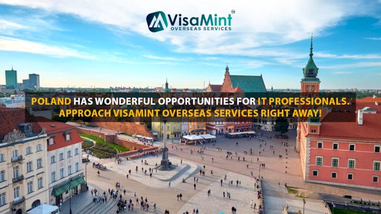 Poland has wonderful opportunities for IT professionals. Approach VisaMint Overseas Services right away!