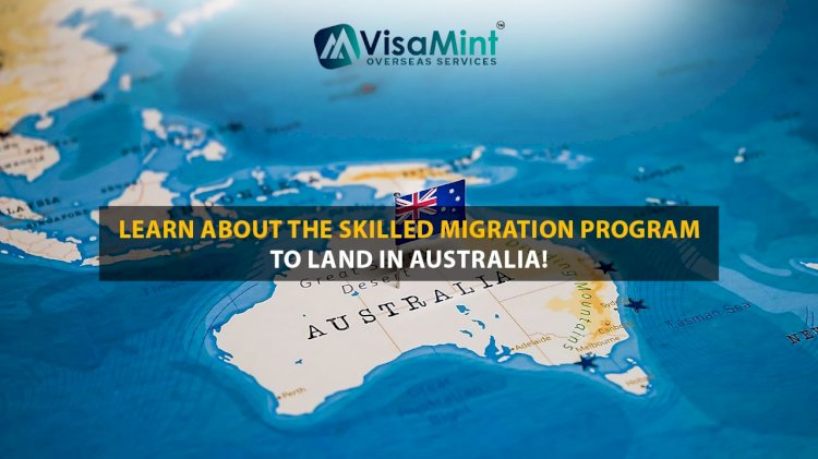 Learn about the Skilled Migration Program to land in Australia!