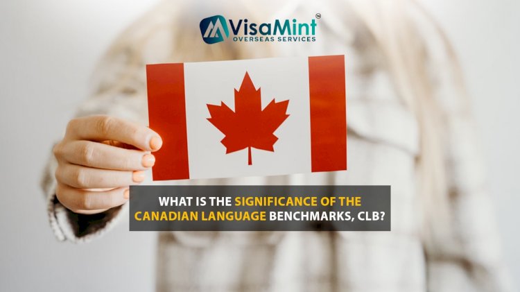 What is the Significance of the Canadian Language Benchmarks, CLB?