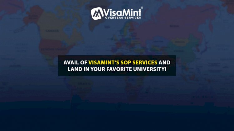 Avail of VisaMint’s SOP Services and land in your favorite University!