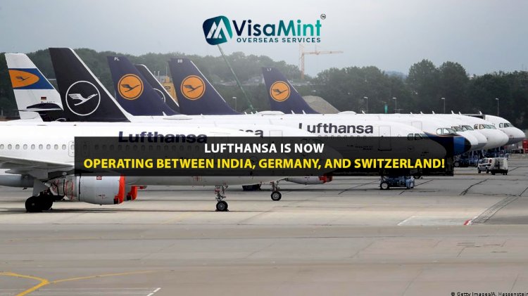 Lufthansa is now operating between India, Germany, and Switzerland!