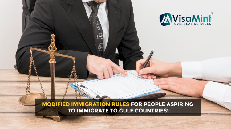 Here are a few modified Immigration rules for people aspiring to immigrate to Gulf Countries!