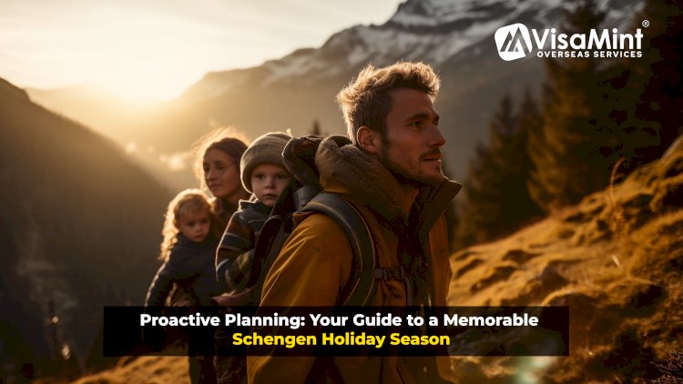 Proactive Planning: Your Guide to a Memorable Schengen Holiday Season
