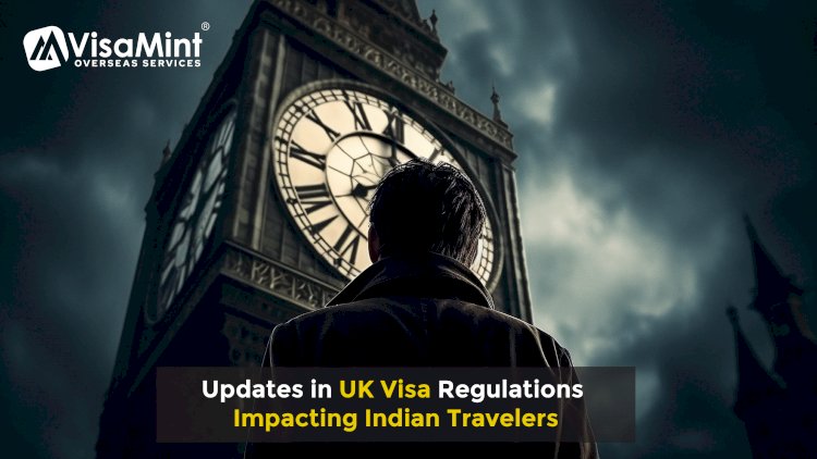 Updates in UK Visa Regulations Impacting Indian Travelers