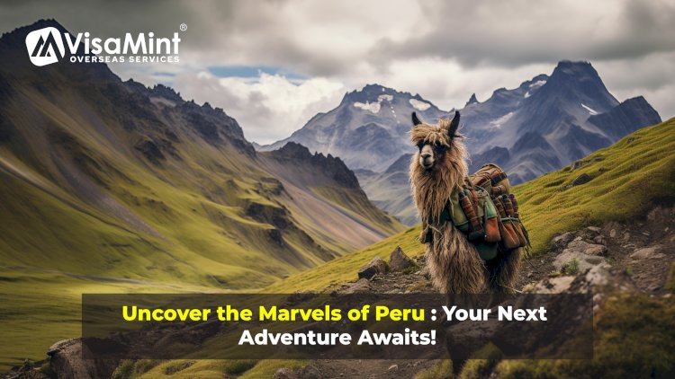 Uncover the Marvels of Peru: Your Next Adventure Awaits!