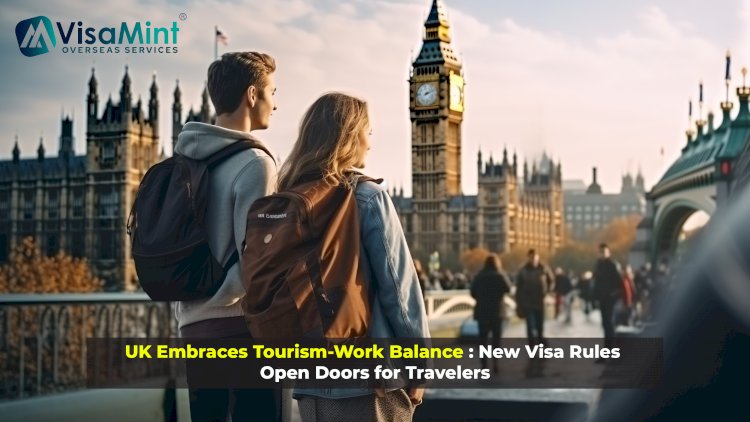 UK Embraces Tourism-Work Balance: New Visa Rules Open Doors for Travelers