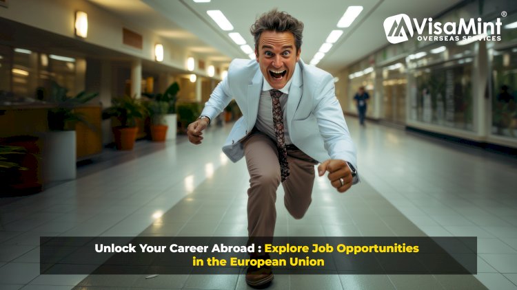Unlock Your Career Abroad: Explore Job Opportunities in the European Union