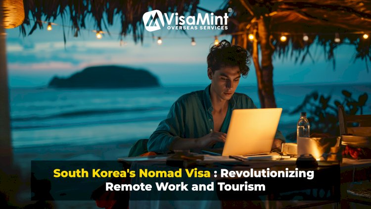 South Korea's Nomad Visa: Revolutionizing Remote Work and Tourism