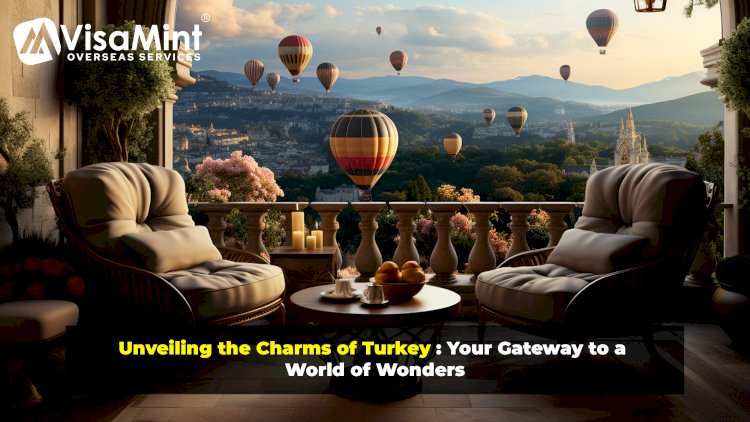 Unveiling the Charms of Turkey: Your Gateway to a World of Wonders